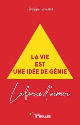 La vie est une idée de génie - Philippe Ginestet - Editions Eyrolles