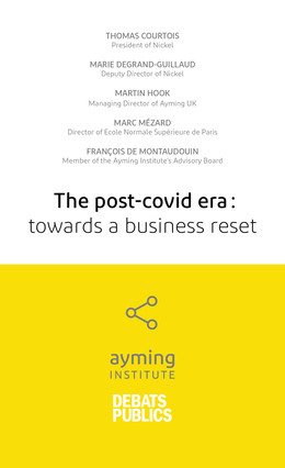 The post-covid era: towards a business reset - Thomas Courtois, Marie Degrand-Guillaud, Marc Mézard, François de Montaudouin - Débats publics