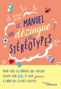 Le manuel qui dézingue les stéréotypes - Nathalie Anton - Editions Eyrolles