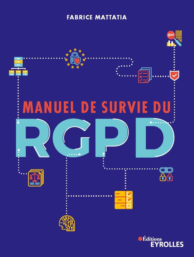 Manuel de survie du RGPD - Fabrice Mattatia - Editions Eyrolles