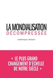 La Mondialisation décompressée