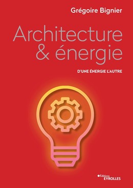Architecture & énergie - Grégoire Bignier - Editions Eyrolles
