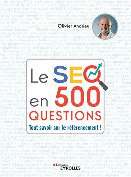 Le SEO en 500 questions - Olivier Andrieu - Eyrolles