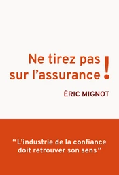 Ne tirez pas sur l'assurance !