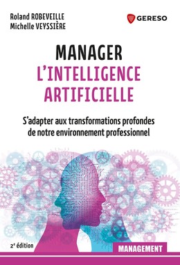 Manager l'Intelligence Artificielle - Michelle Veyssière, Roland Robeveille - Gereso