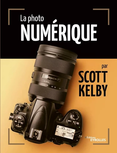 La photo numérique - Scott Kelby - Eyrolles