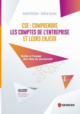 CSE : comprendre les comptes de l'entreprise et leurs enjeux - Jérôme Szlifke, Olivier Sévéon - Gereso