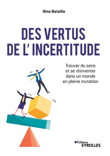 Des vertus de l'incertitude - Nina Bataille - Eyrolles