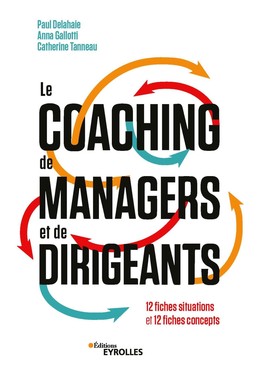 Le coaching de managers et de dirigeants - Paul Delahaie, Catherine Tanneau, Anna Gallotti - Eyrolles