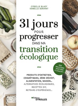 31 jours pour progresser dans ma transition écologique - Cyrielle Blazy, Isabelle Servant - Eyrolles
