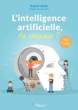 L'intelligence artificielle, tu connais ? - Rabah Attik - Eyrolles