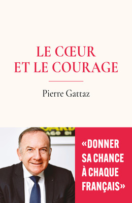 Le coeur et le courage - Pierre Gattaz - Débats publics