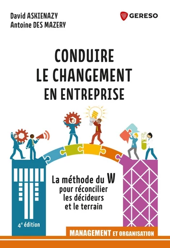 Conduire le changement en entreprise - Antoine des Mazery, David Askienazy - Gereso