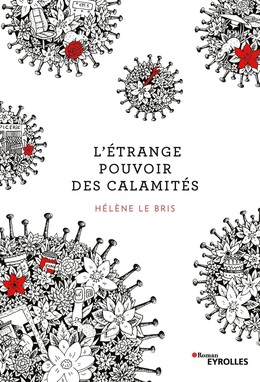 L'étrange pouvoir des calamités - Hélène Le Bris - Eyrolles