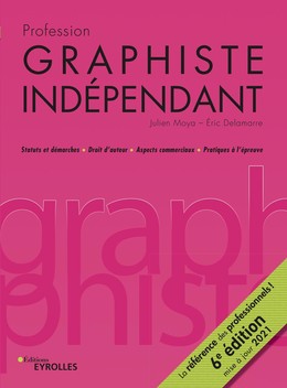 Profession graphiste indépendant - 6e édition - Julien Moya, Eric Delamarre - Eyrolles