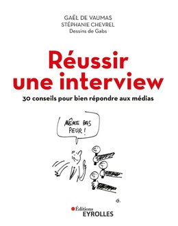 Réussir une interview -  Gabs, Stéphanie Chevrel, Gaël de Vaumas - Eyrolles