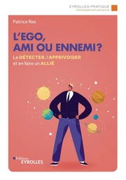 L'ego, ami ou ennemi ?