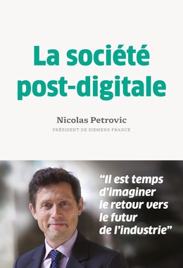 La societe post digitale - Nicolas Petrovic - Débats publics