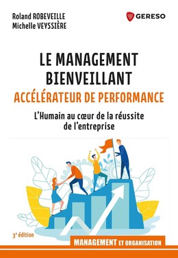 Le management bienveillant, accélérateur de performance - Roland Robeveille, Michelle Veyssière - Gereso
