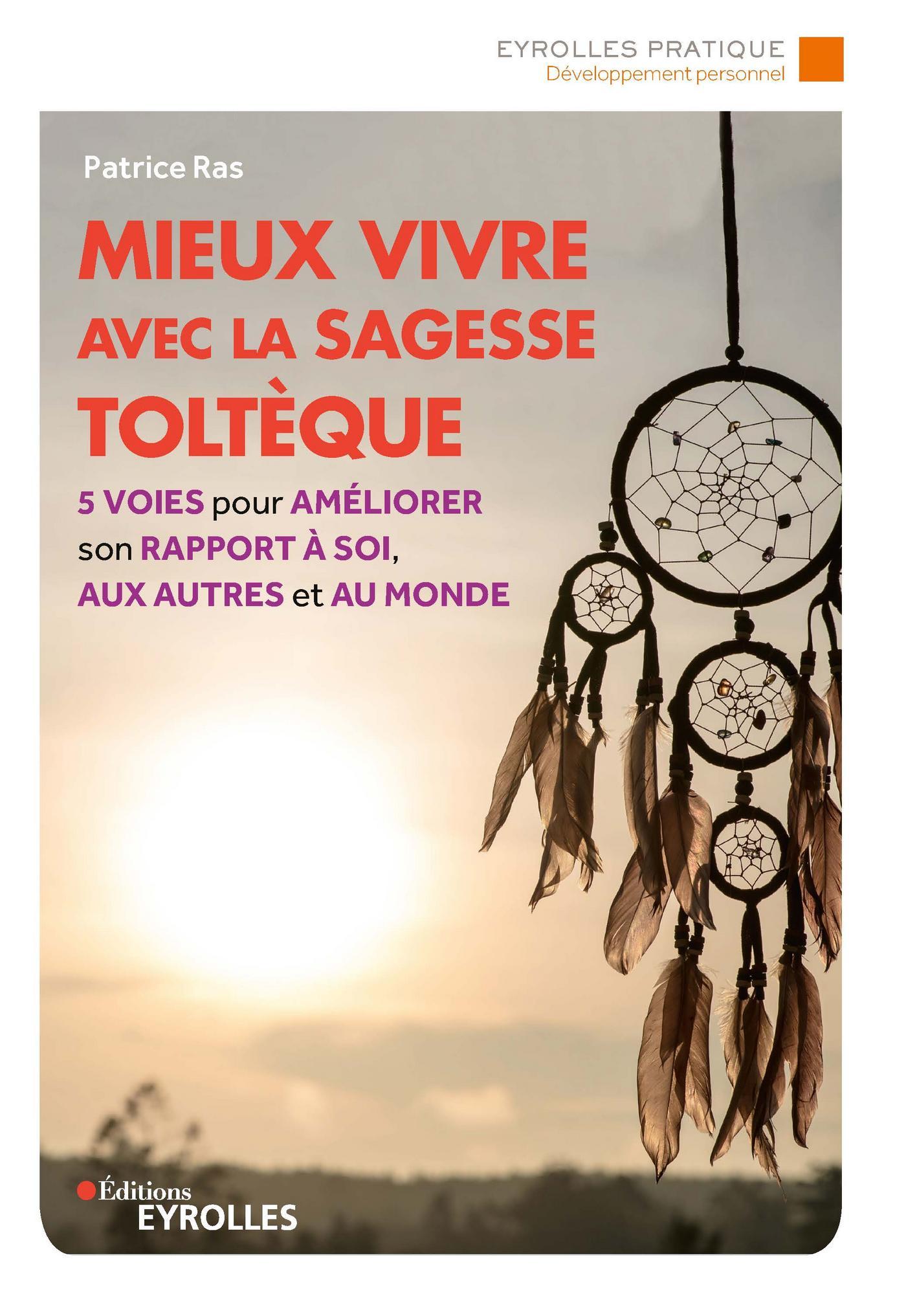 50 Exercices Pour Pratiquer Les Accords Toltèques Pdf Mieux vivre avec la sagesse toltèque - 5 voies pour améliorer son rapport à  soi, aux autres et au monde - Patrice Ras (EAN13 : 9782212703771) |  IziBook.Eyrolles.com : Les eBooks des professionnels