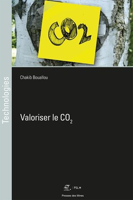 Valoriser le CO2 - Chakib Bouallou - Presses des Mines