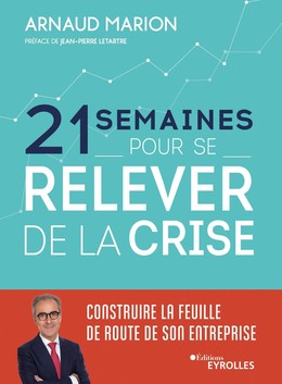 21 semaines pour se relever de la crise - Arnaud Marion - Eyrolles