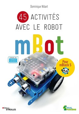 45 activités avec le robot mBot - Dominique Nibart - Eyrolles