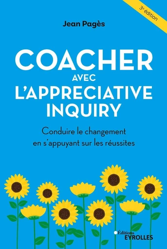 Coacher avec l'Appreciative Inquiry - Jean Pagès - Eyrolles