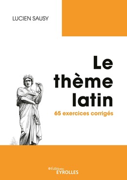 Le thème latin - Lucien Sausy - Eyrolles