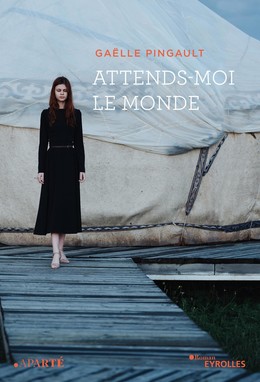 Attends-moi le monde - Gaelle Pingault - Eyrolles