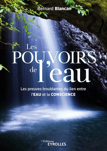 Les pouvoirs de l'eau - Bernard Blancan - Eyrolles