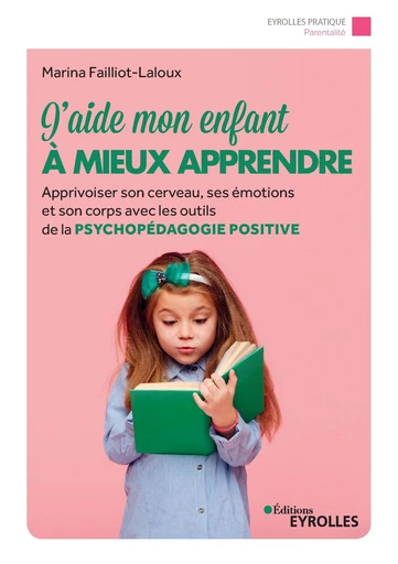 J'aide mon enfant à mieux apprendre - Marina Failliot-Laloux - Eyrolles