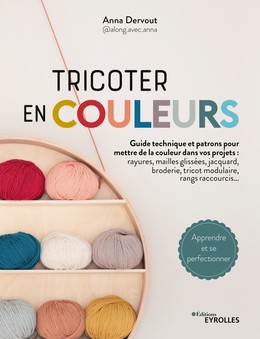 Tricoter en couleurs - Anna Dervout - Eyrolles