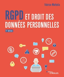 RGPD et droit des données personnelles - Fabrice Mattatia - Eyrolles