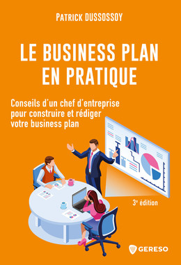 Le business plan en pratique - Patrick Dussossoy - Gereso