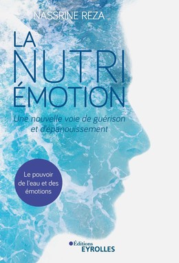 La Nutri-Émotion, une nouvelle voie de guérison et d'épanouissement - Nassrine Reza - Eyrolles
