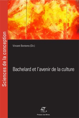 Bachelard et l'avenir de la culture - Vincent Bontems - Presses des Mines