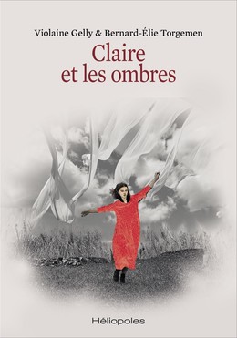 Claire et les ombres - Violaine Gelly, Bernard-Élie Torgemen - Héliopoles