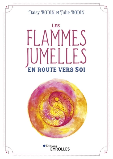 Les flammes jumelles - Julie Bodin, Daisy Bodin - Eyrolles