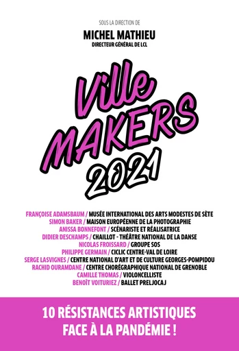 Ville makers 2021 - Michel Mathieu, Françoise Adamsbaum, Simon Baker, Anissa Bonnefont, Didier Deschamps, Nicolas Froissard, Philippe Germain, Serge Lasvignes, Rachid Ouramdane, Camille Thomas, Benoît Voituriez - Débats publics