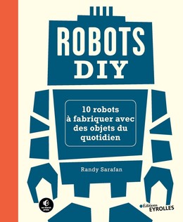Robots DIY - Randy Sarafan - Eyrolles