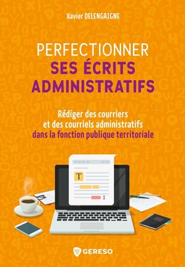 Perfectionner ses écrits administratifs - Xavier Delengaigne - Gereso