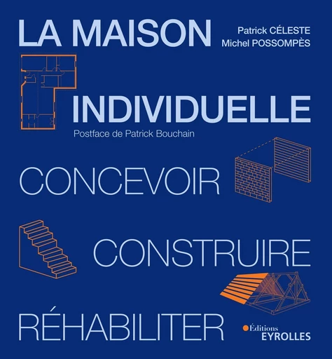 La maison individuelle - Michel Possompès, Patrick Céleste, Patrick Bouchain - Eyrolles