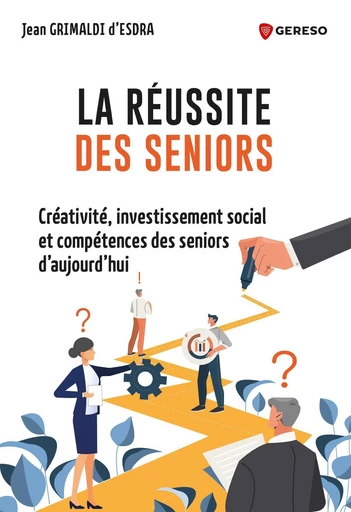 La réussite des seniors - Jean Grimaldi d'Esdra - Gereso