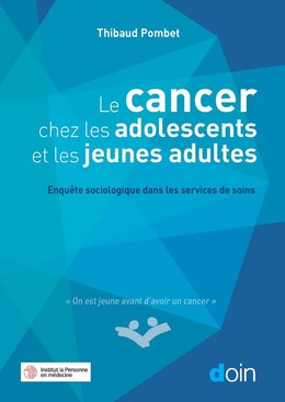 Le cancer chez les adolescents et les jeunes adultes - Thibaud Pombet - John Libbey