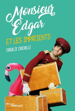 Monsieur Edgar et les impatients - Coralie Caujolle - Eyrolles