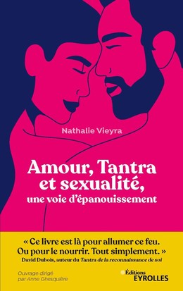 Amour, Tantra et sexualité, une voie d'épanouissement - Nathalie Vieyra - Eyrolles