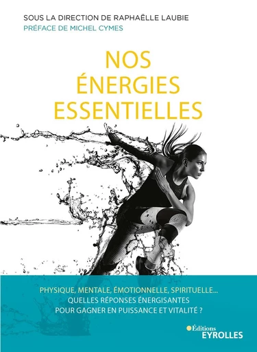 Nos énergies essentielles - Raphaëlle Laubie - Eyrolles