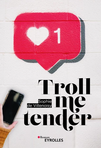 Troll me tender - Sophie de Villenoisy - Eyrolles