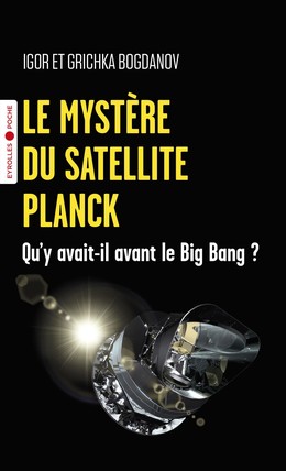 Le mystère du satellite Planck - Igor Bogdanov, Grichka Bogdanov - Eyrolles